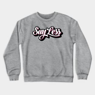 Say Less Graffiti Crewneck Sweatshirt